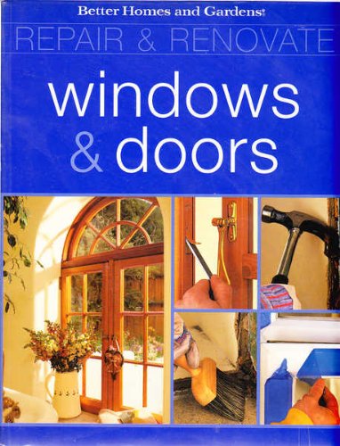 Stock image for Repair and Renovate: Windows and Doors - Better Homes and Gardens for sale by Books@Ruawai