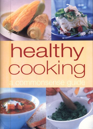 Beispielbild fr Healthy Cooking: A Commonsense Guide zum Verkauf von AwesomeBooks