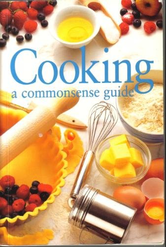 9781740451710: Cooking : A Commonsense Guide [Common Sense ]