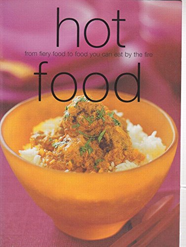 9781740452250: Hot Food: From Fiery Food to Food You Can Eat By The Fire (Chunky Food series)