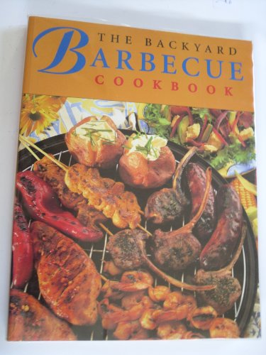 Beispielbild fr The Backyard Barbecue Cookbook zum Verkauf von Better World Books