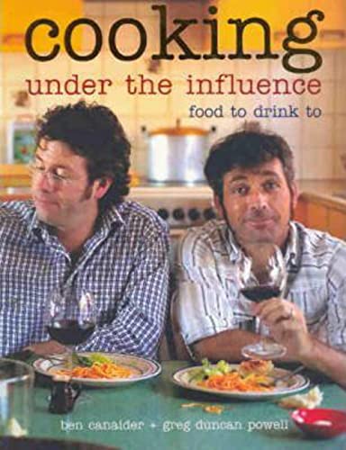 Stock image for Cooking under the Influence : Food to Drink To for sale by Better World Books