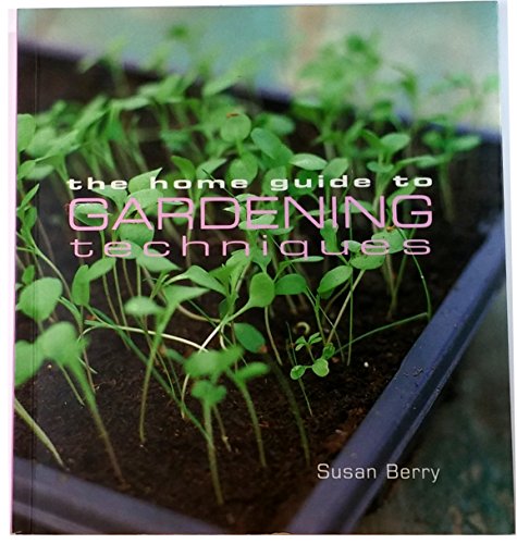 Imagen de archivo de The Home Guide to Gardening Techniques a la venta por Better World Books