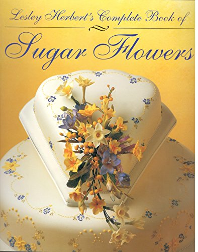 Beispielbild fr Lesley Herbert's Complete Book of Sugar Flowers zum Verkauf von WorldofBooks