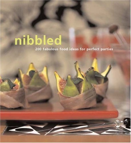 Beispielbild fr Nibbled: 200 Fabulous Food Ideas for Perfect Parties zum Verkauf von WorldofBooks