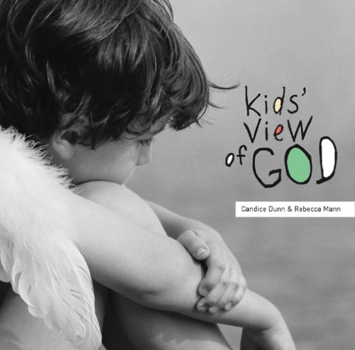 Beispielbild fr Kids' View of God : Big Thoughts about God and Religion from Little People zum Verkauf von Better World Books