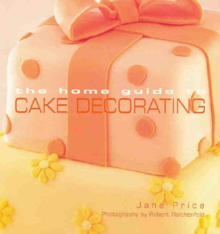 Stock image for The Home Guide to Cake Decorating for sale by Better World Books