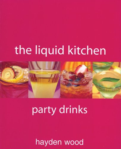 9781740455527: The Liquid Kitchen: Party Drinks