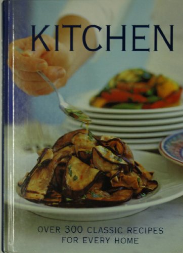 Beispielbild fr Kitchen - Over 300 Classic Recipes for Every Home zum Verkauf von WorldofBooks