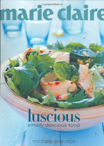 Imagen de archivo de Marie Claire Luscious: Simply Delicious Food a la venta por WorldofBooks