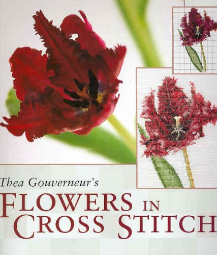 Stock image for Thea Gouverneur's Flowers in Cross Stitc for sale by HPB-Ruby