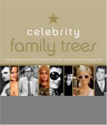 Imagen de archivo de Celebrity Family Trees: Meet the Nobles, Jetsetters and Black Sheep in the World's Most Celebrated and Scandalous Dynasties a la venta por AwesomeBooks