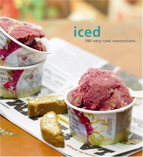 Beispielbild fr Iced : 180 Very Cool Concoctions zum Verkauf von Better World Books: West