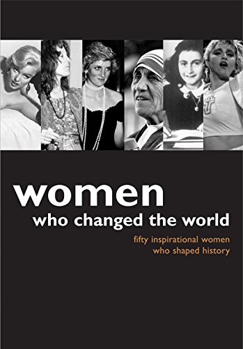 Imagen de archivo de Women Who Changed The World: Fifty Inspirational Women Who Shaped History a la venta por Marlowes Books and Music