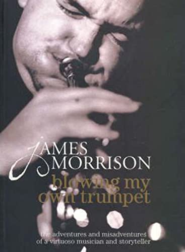 Blowing my own trumpet (9781740458788) by James Morrison