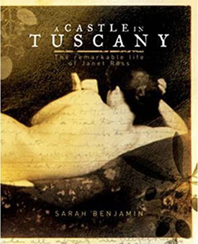 A Castle In Tuscany : The remarkable life of Janet Ross