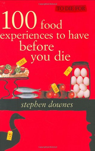 Stock image for To Die For: 100 Food Experiences to Have Before You Die for sale by WorldofBooks