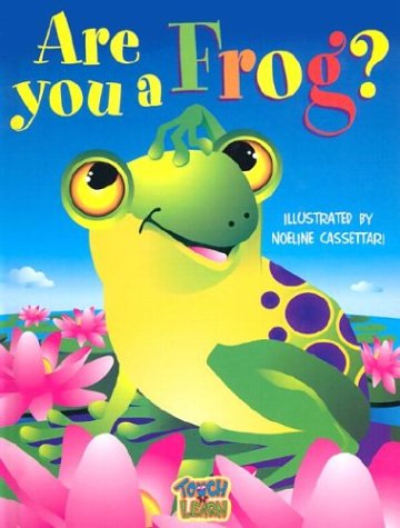 Stock image for Are You a Frog: Touch and Feel (Touch and Learn) for sale by WorldofBooks