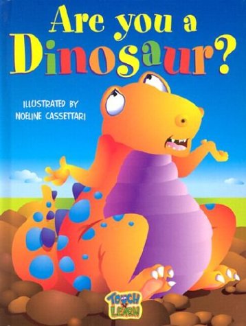 Stock image for Are You a Dinosaur?: Broad (Touch and Learn) for sale by MusicMagpie