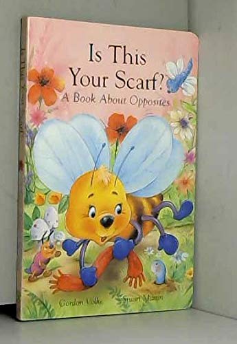9781740475181: Is This Your Scarf (Is This Your Scarf - A Book About Opposites)