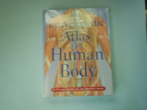 9781740480444: The Encyclopedic Atlas of the Human Body (A Visual Guide to the Human Body)