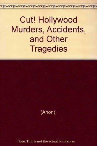9781740480802: Cut! Hollywood Murders, Accidents and Other Tragedies