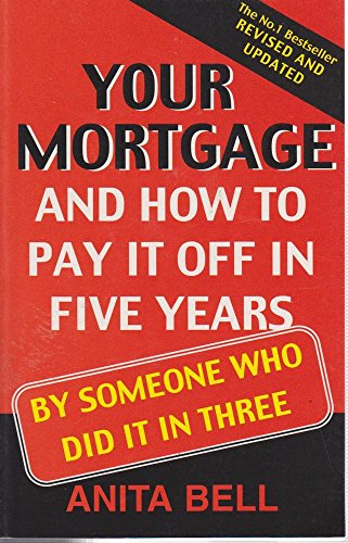 Beispielbild fr Your Mortgage and How to Pay It off in Five Years : By Someone Who Did It in Three zum Verkauf von WorldofBooks