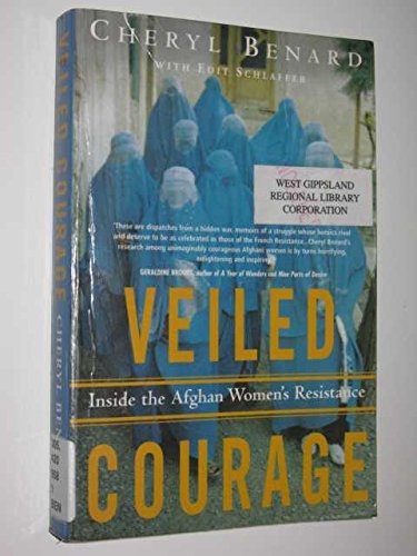 9781740511667: VEILED COURAGE: Inside the Afghan Women's Resistance