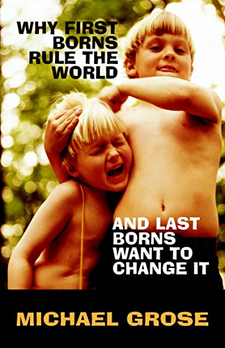 9781740511988: Why First-Borns Rule the World and Last-Borns Want to Change it