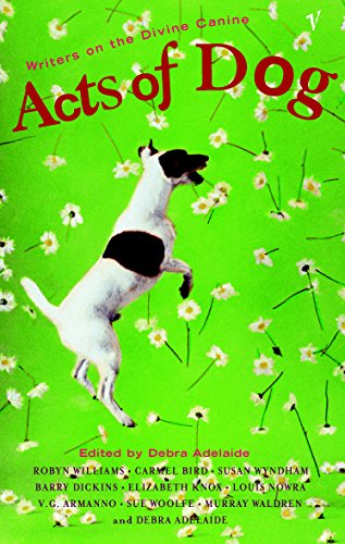 Acts of Dog - Writers on the Divine Canine