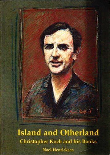 Island and Otherland - Christopher Koch and His Books