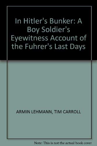 9781740512916: In Hitler's Bunker: A Boy Soldier's Eyewitness Account of the Fuhrer's Last Days