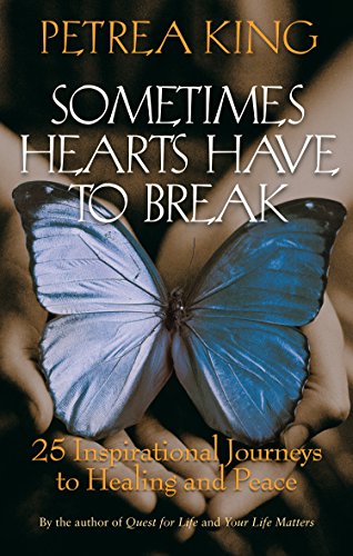9781740513333: Sometimes Hearts Have to Break - 25 Inspirational Journeys to Healing and Peace