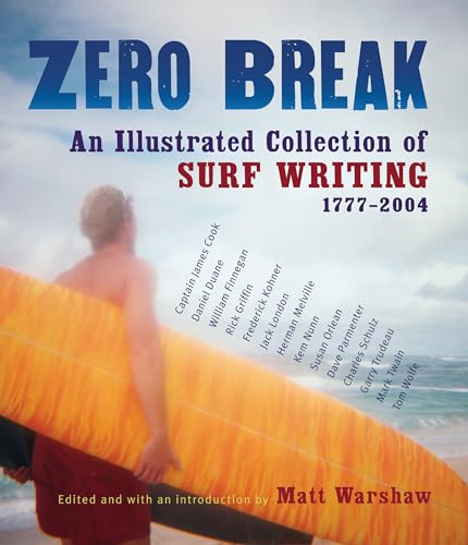 Stock image for Zero Break. An Illustrated Collection of Surf Writing 1777-2004. for sale by Lawrence Jones Books