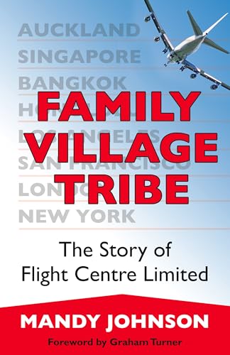 Beispielbild fr Family Village Tribe. The story of Flight Centre Limited zum Verkauf von WorldofBooks