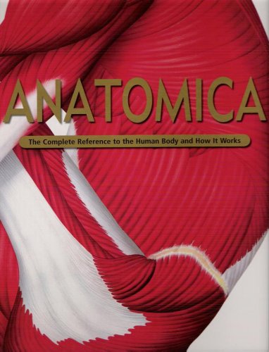 Beispielbild fr Anatomica - The Complete Reference to the Human Body and How It Works zum Verkauf von Wonder Book