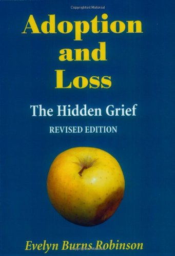 Beispielbild fr Adoption and Loss : The Hidden Grief zum Verkauf von Better World Books