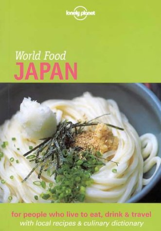 Stock image for Lonely Planet World Food: Japan (Lonely Planet World Food Guides) for sale by The Maryland Book Bank