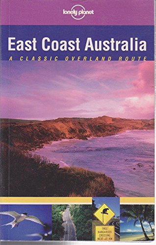 Lonely Planet East Coast Australia (Lonely Planet East Coast Australia) (9781740590129) by Lonely Planet; Ryan Ver Berkmoes; Verity Campbell