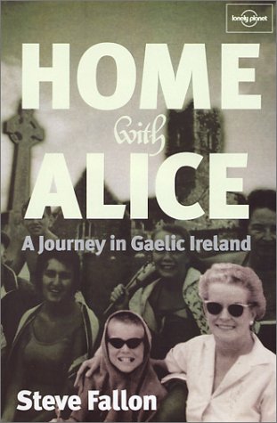 Beispielbild fr Home with Alice: Travels in Gaelic Ireland (Lonely Planet Journeys) zum Verkauf von WorldofBooks
