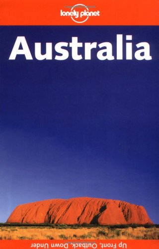 Stock image for Lonely Planet: Australia. Up Front, Outback, Down Under. for sale by Antiquariat Bernhardt