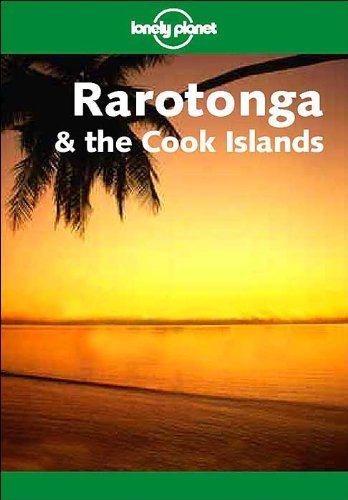 9781740590839: Lonely Planet Rarotonga & the Cook Islands (LONELY PLANET RARATONGA AND THE COOK ISLANDS)