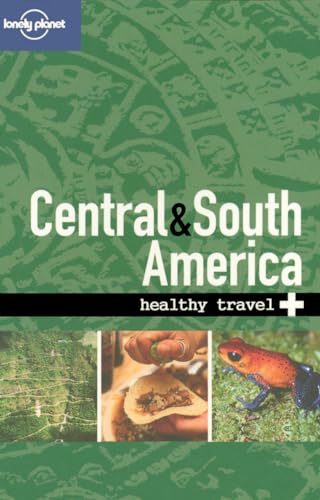 Stock image for Lonely Planet Healthy Travel - Central & South America (LONELY PLANET HEALTHY TRAVEL GUIDES CENTRAL AND SOUTH AMERICA) for sale by Your Online Bookstore