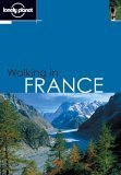 Beispielbild fr Lonely Planet Walking in France (LONELY PLANET WALKING GUIDES) zum Verkauf von St Vincent de Paul of Lane County