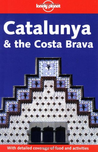 9781740593816: Catalunya and the Costa Brava (Lonely Planet Travel Guides) [Idioma Ingls]