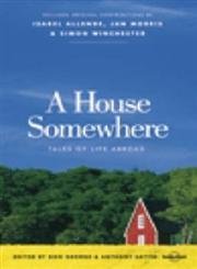 Imagen de archivo de A House Somewhere: Tales of Life Abroad a la venta por Wonder Book
