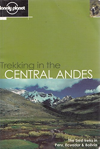 9781740594318: Trekking in the Central Andes (Lonely Planet Walking Guides) [Idioma Ingls]