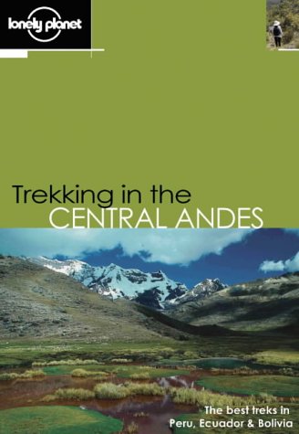 9781740594318: Trekking in the Central Andes (Lonely Planet Walking Guides)