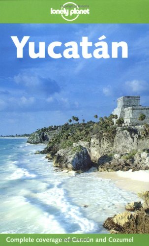Beispielbild fr Lonely Planet Yucatan (Lonely Planet Cancun, Cozumel & the Yucatan) zum Verkauf von Wonder Book
