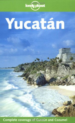 Lonely Planet Yucatan (Lonely Planet Yucatan) (9781740594561) by Ben Greensfelder; Lonely Planet